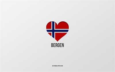I Love Bergen, Norwegian cities, gray background, Bergen, Norway, Norwegian flag heart, favorite cities, Love Bergen