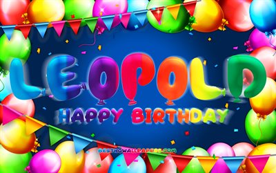 お誕生日おめでとうレオポルド, 4k, カラフルなバルーンフレーム, レオポルド名, 青い背景, レオポルドお誕生日おめでとう, レオポルドの誕生日, 人気のあるドイツの男性の名前, 誕生日のコンセプト, レオポルト