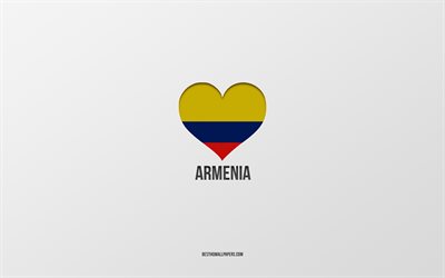I Love Armenia, Colombian cities, Day of Armenia, gray background, Armenia, Colombia, Colombian flag heart, favorite cities, Love Armenia
