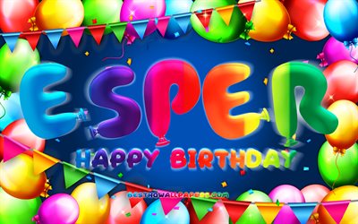 Buon compleanno Esper, 4k, cornice a palloncino colorato, nome Esper, sfondo blu, buon compleanno Esper, compleanno di Esper, nomi maschili tedeschi popolari, concetto di compleanno, Esper