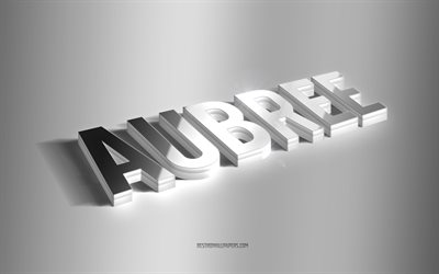 Aubree, silver 3d art, gr&#229; bakgrund, tapeter med namn, Aubree namn, Aubree gratulationskort, 3d art, bild med Aubree namn