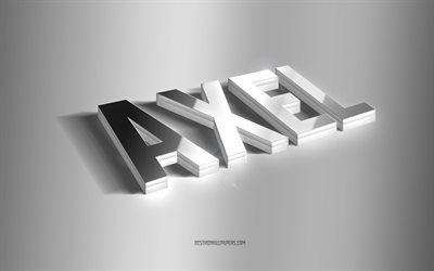 Axel, silver 3d art, gray background, wallpapers with names, Axel name, Axel greeting card, 3d art, picture with Axel name