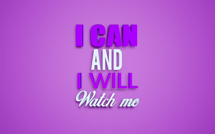 I can and I will watch me, motivation quotes, business quotes, creative 3d art, purple background, short quotes, inspiration