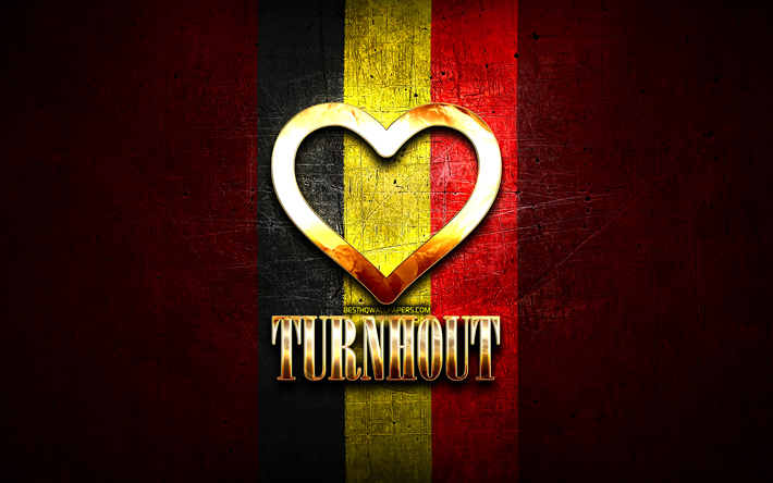 I Love Turnhout, belgian cities, golden inscription, Day of Turnhout, Belgium, golden heart, Turnhout with flag, Turnhout, Cities of Belgium, favorite cities, Love Turnhout