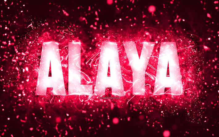 alles gute zum geburtstag alaya, 4k, rosa neonlichter, alaya name, kreativ, alaya happy birthday, alaya geburtstag, beliebte amerikanische weibliche namen, bild mit alaya namen, alaya