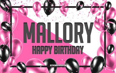 Feliz Cumplea&#241;os Mallory, Globos de Cumplea&#241;os de Fondo, Mallory, fondos de pantalla con los nombres, Mallory Feliz Cumplea&#241;os, Globos rosas Cumplea&#241;os de Fondo, tarjeta de felicitaci&#243;n, Mallory Cumplea&#241;os