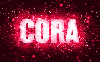 happy birthday cora, 4k, rosa neonlicht, cora name, kreativ, cora happy birthday, cora geburtstag, beliebten amerikanischen weiblichen namen, bild mit cora name, cora
