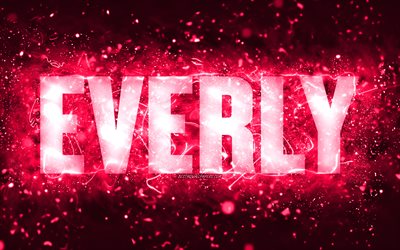 Happy Birthday Everly, 4k, pink neon lights, Everly name, creative, Everly Happy Birthday, Everly Birthday, popular american female names, picture with Everly name, Everly