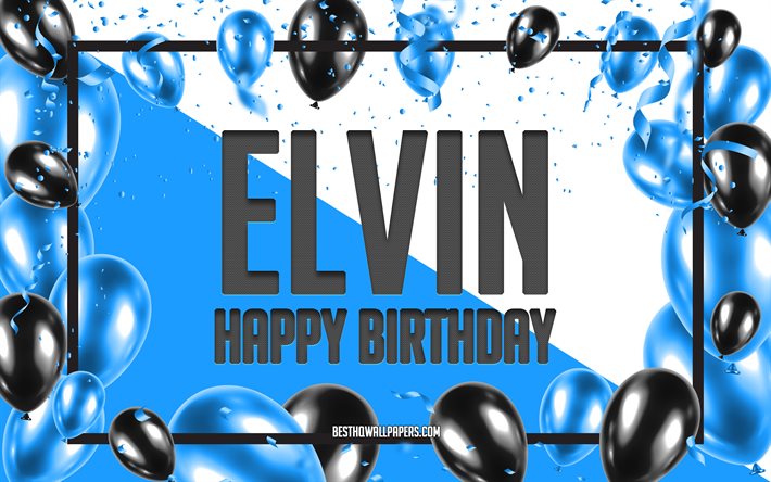 お誕生日おめでとうエルビン, 誕生日バルーンの背景, エルビン, 名前の壁紙, エルビンお誕生日おめでとう, 青い風船の誕生日の背景, エルビンの誕生日
