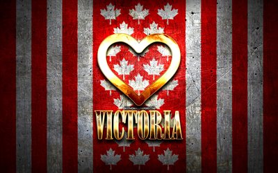 I Love Victoria, canadian cities, golden inscription, Canada, golden heart, Victoria with flag, Victoria, favorite cities, Love Victoria