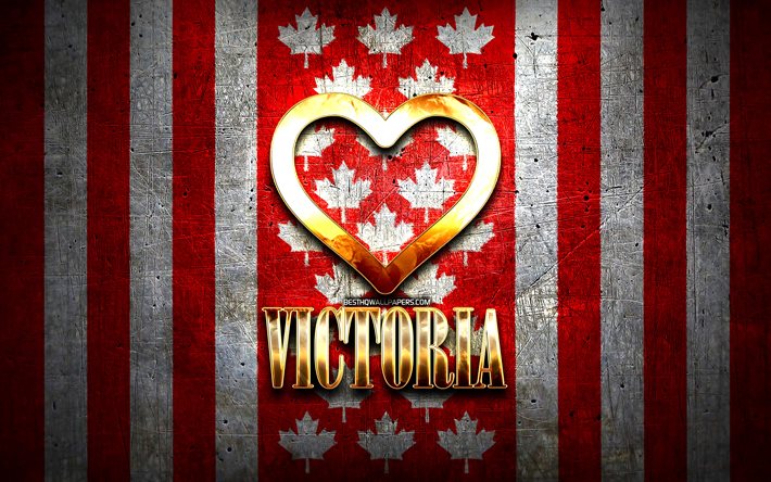 Victoria&#39;yı seviyorum, kanadalı şehirler, altın yazıt, Kanada, altın kalp, bayraklı Victoria, Victoria, favori şehirler
