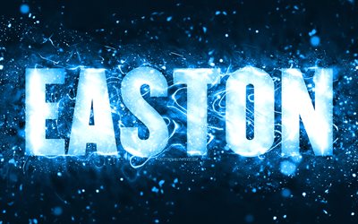 Happy Birthday Easton, 4k, blue neon lights, Easton name, creative, Easton Happy Birthday, Easton Birthday, popular american male names, picture with Easton name, Easton