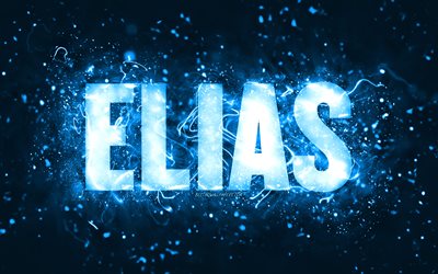 Feliz Anivers&#225;rio Elias, 4k, luzes de n&#233;on azuis, nome do Elias, criativo, Feliz Anivers&#225;rio do Elias, Anivers&#225;rio do Elias, nomes masculinos americanos populares, foto com o nome do Elias, Elias