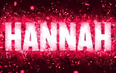 Feliz anivers&#225;rio, Hannah, 4k, luzes de n&#233;on rosa, nome de Hannah, criativo, Hannah feliz anivers&#225;rio, Hannah Birthday, nomes populares de mulheres americanas, foto com o nome de Hannah