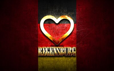 I Love Regensburg, cidades alem&#227;s, inscri&#231;&#227;o dourada, Alemanha, cora&#231;&#227;o de ouro, Regensburg com bandeira, Regensburg, cidades favoritas, Love Regensburg