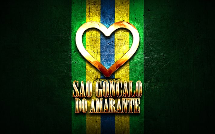 أنا أحب ساو غونزالو do Amarante, المدن البرازيلية, ذهبية نقش, البرازيل, القلب الذهبي, ساو غونزالو do Amarante, المدن المفضلة, الحب ساو غونزالو do Amarante