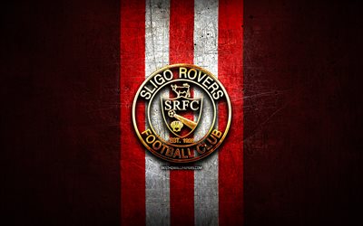 Sligo Rovers FC, golden logo, League of Ireland Premier Division, red metal background, football, irish football club, Sligo Rovers FC logo, soccer, FC Sligo Rovers