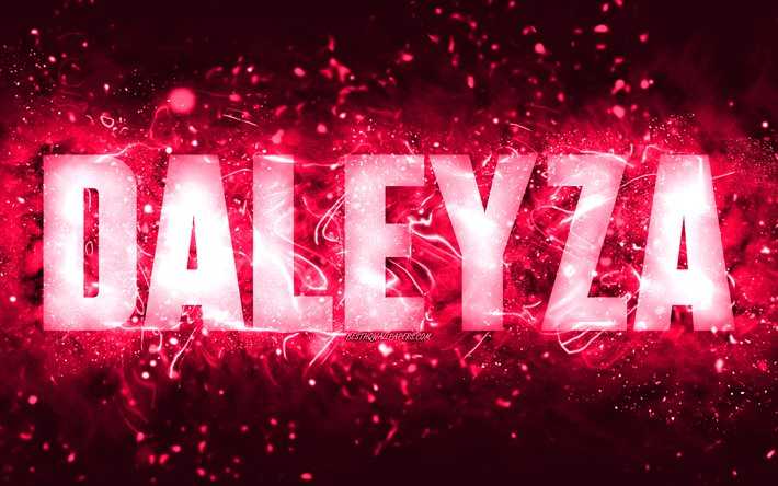 Happy Birthday Daleyza, 4k, pink neon lights, Daleyza name, creative, Daleyza Happy Birthday, Daleyza Birthday, popular american female names, picture with Daleyza name, Daleyza