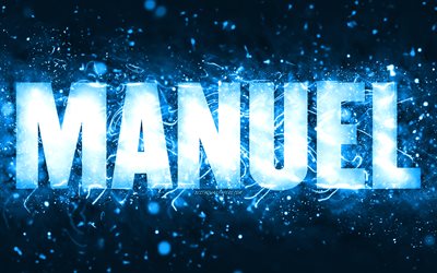 Happy Birthday Manuel, 4k, blue neon lights, Manuel name, creative, Manuel Happy Birthday, Manuel Birthday, popular american male names, picture with Manuel name, Manuel