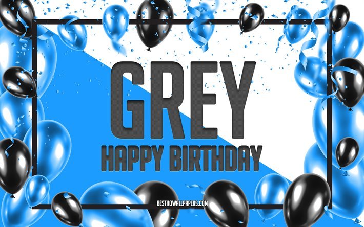 Happy Birthday Grey, Birthday Balloons Background, Grey, wallpapers with names, Grey Happy Birthday, Blue Balloons Birthday Background, greeting card, Grey Birthday