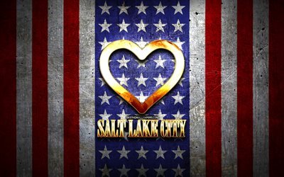 Rakastan Salt Lake City, amerikan kaupungit, kultainen kirjoitus, USA, kultainen syd&#228;n, amerikan lippu, Salt Lake City, suosikki kaupungeissa, Rakkaus Salt Lake City
