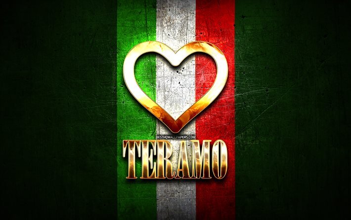 Me Encanta Teramo, las ciudades italianas, de oro inscripci&#243;n, Italia, coraz&#243;n de oro, de bandera italiana, Teramo, ciudades favoritas, Amor Teramo