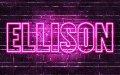 Ellison, 4k, des fonds d&#39;&#233;cran avec des noms, des noms f&#233;minins, Ellison nom, violet n&#233;on, Joyeux Anniversaire Ellison, photo avec Ellison nom
