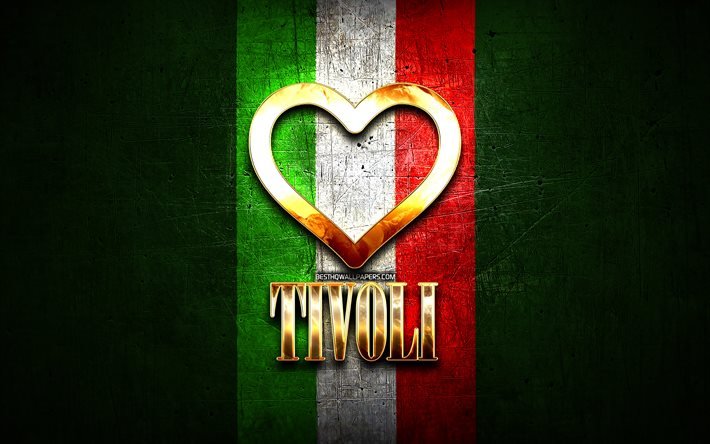 Rakastan Tivoli, italian kaupungeissa, kultainen kirjoitus, Italia, kultainen syd&#228;n, italian lipun, Tivoli, suosikki kaupungeissa