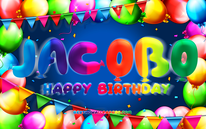 buon compleanno jacobo, 4k, cornice palloncino colorato, nome jacobo, sfondo blu, compleanno jacobo, nomi maschili messicani popolari, concetto di compleanno, jacobo