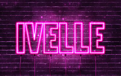 grattis p&#229; f&#246;delsedagen ivelle, 4k, rosa neonljus, ivelle namn, kreativ, ivelle grattis p&#229; f&#246;delsedagen, ivelle birthday, popul&#228;ra franska kvinnonamn, bild med ivelle namn, ivelle