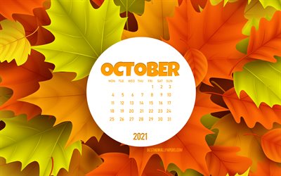 2021 أكتوبر التقويم, 4 ك, الخلفية مع أوراق الخريف, تقويم أكتوبر 2021, 2021 مفاهيم, تقويمات 2021, تشرين الأول / أكتوبر