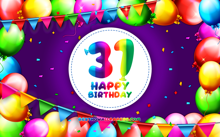 Heureux 31e anniversaire de naissance, 4k, color&#233; ballon cadre, F&#234;te d&#39;Anniversaire, fond violet, Heureux de 31 Ans Anniversaire, cr&#233;atif, 31e Anniversaire de naissance, d&#39;Anniversaire concept, 31 F&#234;te d&#39;Anniversaire