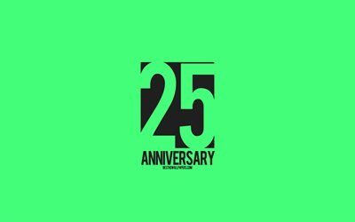 25 de sinal de Anivers&#225;rio, o estilo de minimalismo, fundo verde, arte criativa, 25 anos de anivers&#225;rio, tipografia, 25&#186; Anivers&#225;rio