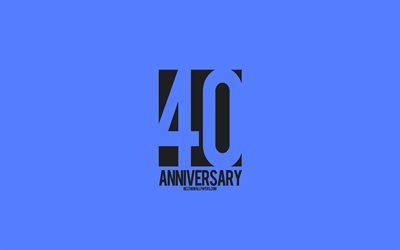 Se o 40&#186; Anivers&#225;rio do sinal de, o estilo de minimalismo, fundo azul, arte criativa, 40 anos de anivers&#225;rio, tipografia, 40&#186; Anivers&#225;rio