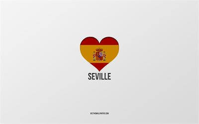 أنا أحب إشبيلية, المدن الإسبانية, خلفية رمادية, العلم الاسباني القلب, إشبيلية, إسبانيا, المدن المفضلة, الحب إشبيلية