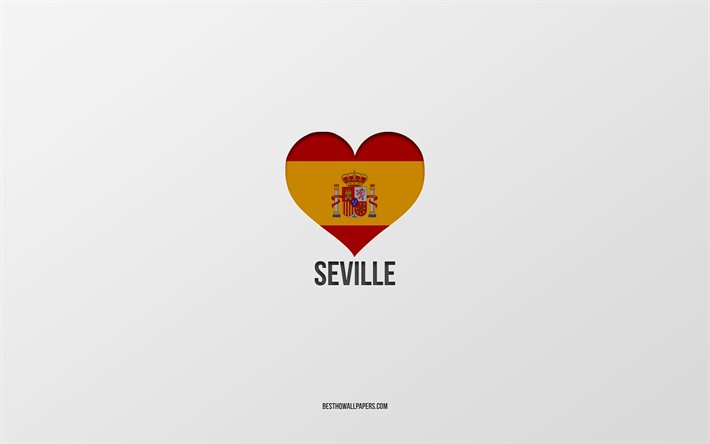 Me Encanta Sevilla, las ciudades espa&#241;olas, fondo gris, la bandera espa&#241;ola del coraz&#243;n, Sevilla, Espa&#241;a, ciudades favoritas, de Amor, de Sevilla