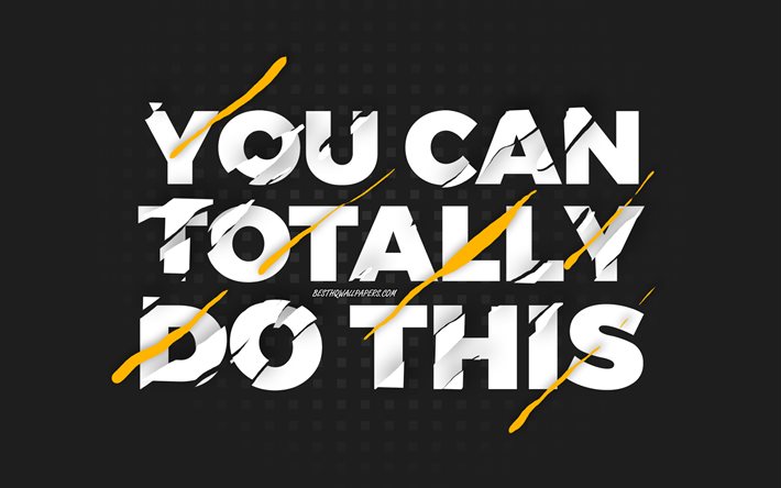 You can totally do this, black background, creative art, motivation quotes, motivation wish