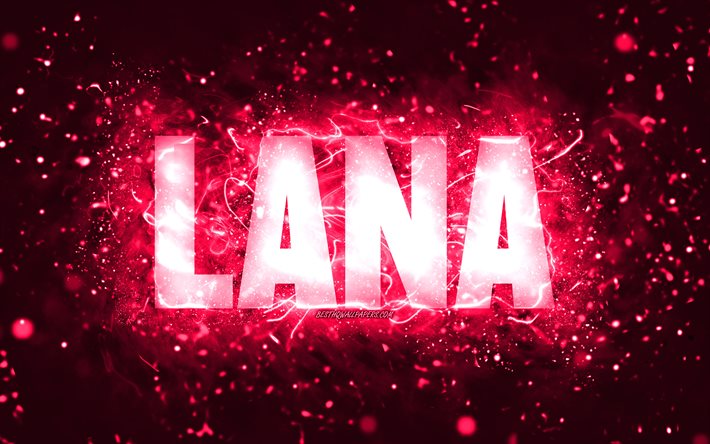 Joyeux anniversaire Lana, 4k, n&#233;ons roses, nom de Lana, cr&#233;atif, joyeux anniversaire de Lana, anniversaire de Lana, noms f&#233;minins am&#233;ricains populaires, photo avec le nom de Lana, Lana