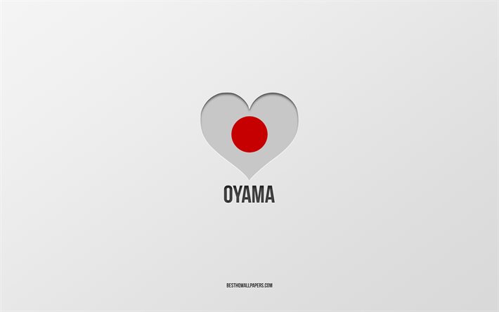 Oyama&#39;yı Seviyorum, Japon şehirleri, Oyama G&#252;n&#252;, gri arka plan, Oyama, Japonya, Japon bayrağı kalp, favori şehirler, Aşk Oyama