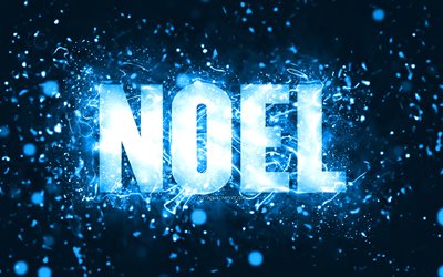 Happy Birthday Noel, 4k, blue neon lights, Noel name, creative, Noel Happy Birthday, Noel Birthday, popular american male names, picture with Noel name, Noel