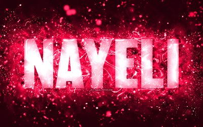 Grattis p&#229; f&#246;delsedagen Nayeli, 4k, rosa neonljus, Nayeli -namn, kreativt, Nayeli Grattis p&#229; f&#246;delsedagen, Nayeli -f&#246;delsedagen, popul&#228;ra amerikanska kvinnliga namn, bild med Nayeli -namn, Nayeli