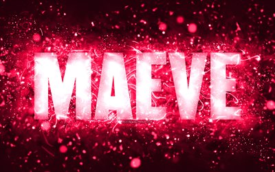 Happy Birthday Maeve, 4k, pink neon lights, Maeve name, creative, Maeve Happy Birthday, Maeve Birthday, popular american female names, picture with Maeve name, Maeve