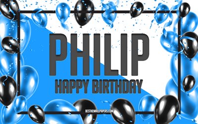 Joyeux anniversaire Philip, fond de ballons d&#39;anniversaire, Philip, fonds d&#39;&#233;cran avec des noms, Philip joyeux anniversaire, fond d&#39;anniversaire de ballons bleus, anniversaire de Philip
