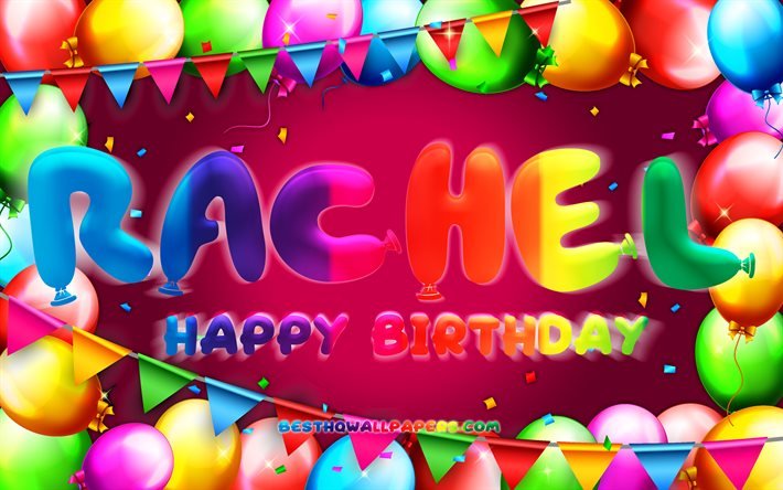 Happy Birthday Rachel, 4k, colorful balloon frame, Rachel name, purple background, Rachel Happy Birthday, Rachel Birthday, popular american female names, Birthday concept, Rachel