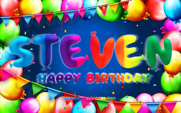 Joyeux anniversaire Steven, 4k, cadre ballon color&#233;, nom de Steven, fond bleu, Steven joyeux anniversaire, anniversaire de Steven, noms masculins am&#233;ricains populaires, concept d&#39;anniversaire, Steven