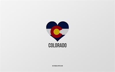 Colorado&#39;yu Seviyorum, Amerika Birleşik Devletleri, gri arkaplan, Colorado Eyaleti, ABD, Colorado bayrağı kalp, favori şehirler, Kolorado seviyorum