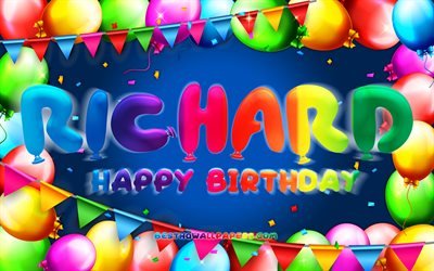 Happy Birthday Richard, 4k, colorful balloon frame, Richard name, blue background, Richard Happy Birthday, Richard Birthday, popular american male names, Birthday concept, Richard