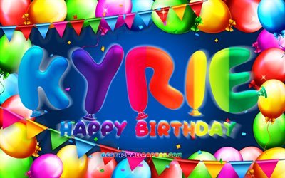 Happy Birthday Kyrie, 4k, colorful balloon frame, Kyrie name, blue background, Kyrie Happy Birthday, Kyrie Birthday, popular american male names, Birthday concept, Kyrie