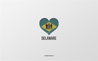 J&#39;aime le Delaware, les &#201;tats am&#233;ricains, fond gris, l&#39;&#201;tat du Delaware, les &#201;tats-Unis, le coeur du drapeau du Delaware, les villes pr&#233;f&#233;r&#233;es, l&#39;amour du Delaware
