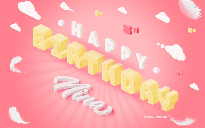 誕生日おめでとう, 3Dアート, 誕生日の3 d背景, ニーナ, ピンクの背景, ニーナお誕生日おめでとう, 3Dレター, ニーナの誕生日, 創造的な誕生日の背景